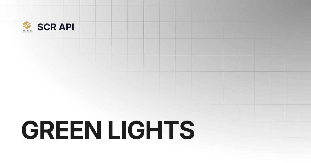 GREEN LIGHTS | SCR API